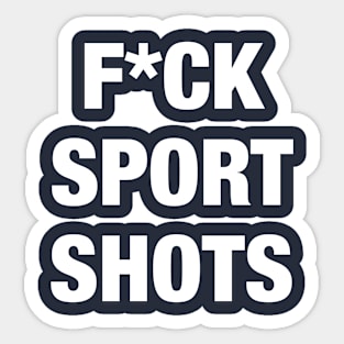 F*ck Sport Shots Sticker